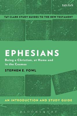 Stephen E. Fowl - Ephesians: An Introduction and Study Guide: Being a Christian, at Home and in the Cosmos - 9781350008663 - V9781350008663