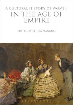 Teresa Mangum - A Cultural History of Women in the Age of Empire - 9781350009813 - V9781350009813