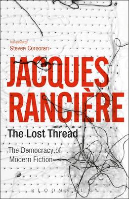 Jacques Rancière - The Lost Thread: The Democracy of Modern Fiction - 9781350025684 - V9781350025684