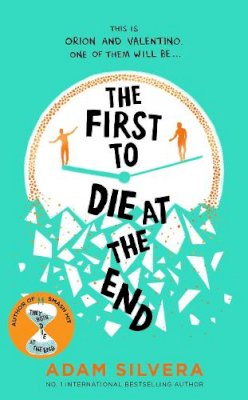 Adam Silvera - The First to Die at the End: TikTok made me buy it! The prequel to THEY BOTH DIE AT THE END - 9781398519978 - 9781398519978