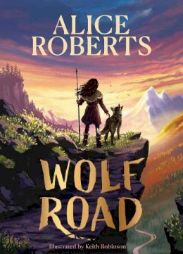 Alice Roberts - Wolf Road: The Times Children´s Book of the Week - 9781398521339 - 9781398521339