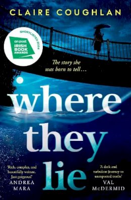 Claire Coughlan - Where They Lie: The thrillingly atmospheric debut from an exciting new voice in crime fiction - 9781398521735 - 9781398521735