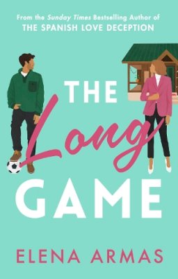 Elena Armas - The Long Game: From the bestselling author of The Spanish Love Deception - 9781398522213 - 9781398522213