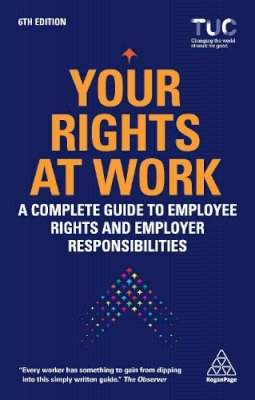 Trades Union Congres - Your Rights at Work: A Complete Guide to Employee Rights and Employer Responsibilities - 9781398603905 - V9781398603905