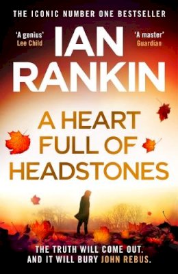 Ian Rankin - A Heart Full of Headstones: The Gripping New Must-Read Thriller from the No.1 Bestseller Ian Rankin - 9781398709355 - 9781398709355