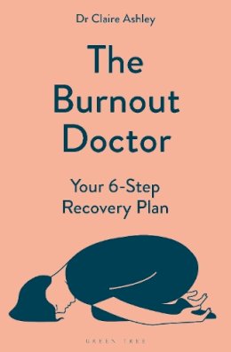 Dr Claire Ashley - The Burnout Doctor - 9781399412803 - 9781399412803