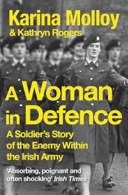 Karina Molloy - A Woman in Defence - 9781399712323 - 9781399712323 Karina Molloy - A Woman in Defence - 9781399712323 - 9781399712323