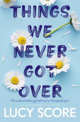 Lucy Score - Things We Never Got Over: the must-read romantic comedy and TikTok bestseller! - 9781399713740 - 9781399713740