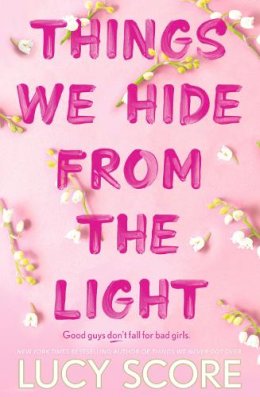 Lucy Score - Things We Hide From The Light: the Sunday Times bestseller and follow-up to TikTok sensation Things We Never Got Over - 9781399713771 - 9781399713771