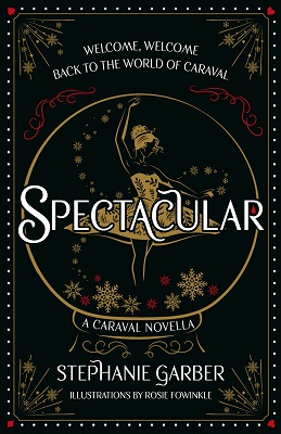 Stephanie Garber - Spectacular: A Caraval Novella - 9781399721516 - 9781399721516