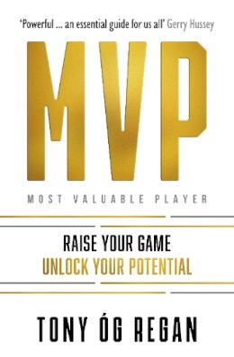 Tony Óg Regan - MVP: Raise Your Game. Unlock Your Potential - 9781399732765 - 9781399732765