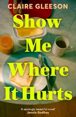 Claire Gleeson - Show Me Where it Hurts - 9781399734738 - 9781399734738 Claire Gleeson - Show Me Where it Hurts - 9781399734738 - 9781399734738