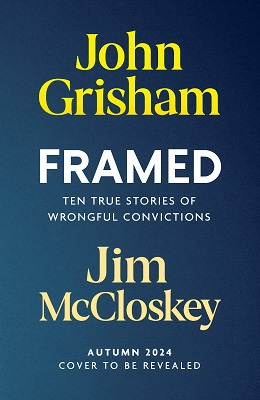 John Grisham And Jim McCloskey - FRAMED: Astonishing True Stories of Wrongful Conviction - 9781399738606 - 9781399738606