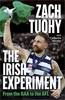 Zach Tuohy - The Irish Experiment : From the GAA to the AFL - 9781399738736 - 9781399738736