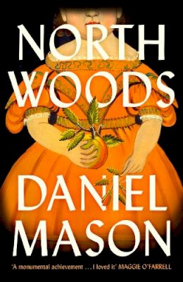 Daniel Mason - North Woods: Daniel Mason - 9781399809290 - 9781399809290