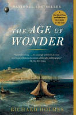 Sir Richard Holmes - The Age of Wonder: The Romantic Generation and the Discovery of the Beauty and Terror of Science - 9781400031870 - V9781400031870