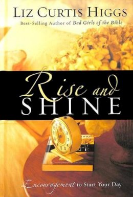 Liz Curtis Higgs - Rise and Shine - 9781400070008 - V9781400070008