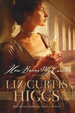 Liz Curtis Higgs - Here Burns My Candle - 9781400070015 - V9781400070015