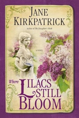 Jane Kirkpatrick - Where Lilacs Still Bloom - 9781400074303 - V9781400074303