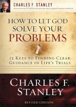 Charles F. Stanley - How to Let God Solve Your Problems - 9781400200955 - V9781400200955