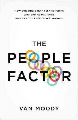 Van Moody - The People Factor: How Building Great Relationships and Ending Bad Ones Unlocks Your God-Given Purpose - 9781400205028 - V9781400205028