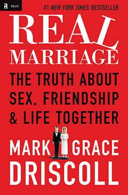 Grace Driscoll - Real Marriage: The Truth About Sex, Friendship, and Life Together - 9781400205387 - V9781400205387