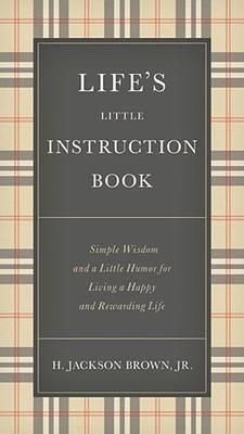 H. Jackson Brown - Life´s Little Instruction Book: Simple Wisdom and a Little Humor for Living a Happy and Rewarding Life - 9781400319961 - V9781400319961