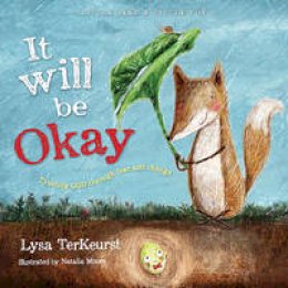 Lysa Terkeurst - It Will be Okay: Trusting God Through Fear and Change - 9781400324194 - V9781400324194