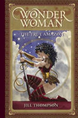   Jill Thompson - Wonder Woman: The True Amazon - 9781401249014 - 9781401249014