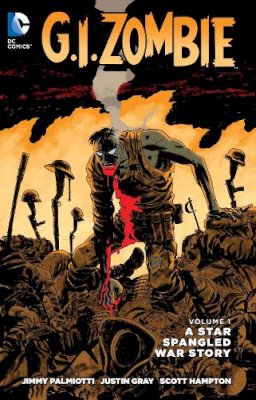 Justin Gray Jimmy Palmiotti - G.I. Zombie: A Star-Spangled War Story - 9781401254872 - 9781401254872 Justin Gray Jimmy Palmiotti - G.I. Zombie: A Star-Spangled War Story - 9781401254872 - 9781401254872