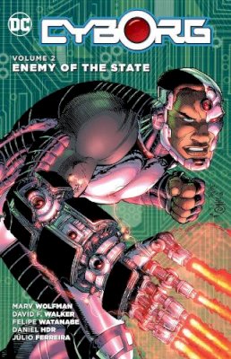Marv Wolfman David F. Walker - Cyborg Vol. 2: Enemy of the State - 9781401265311 - 9781401265311 Marv Wolfman David F. Walker - Cyborg Vol. 2: Enemy of the State - 9781401265311 - 9781401265311