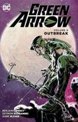 Benjamin Percy - Green Arrow Vol. 9: Outbreak - 9781401270025 - 9781401270025