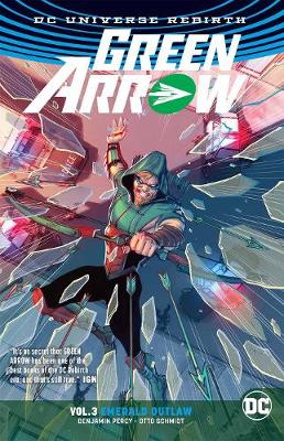 Benjamin Percy - Green Arrow Vol. 3: Emerald Outlaw (Rebirth) - 9781401271336 - 9781401271336