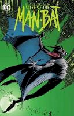 Chuck Dixon - Batman: Tales of the The Man-Bat - 9781401275419 - 9781401275419