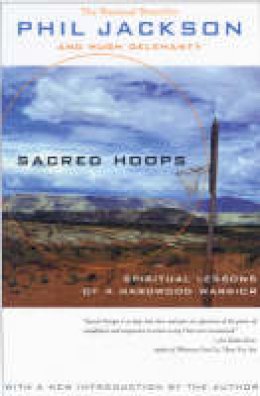 Phil Jackson - Sacred Hoops (Revised): Spiritual Lessons of a Hardwood Warrior - 9781401308810 - V9781401308810