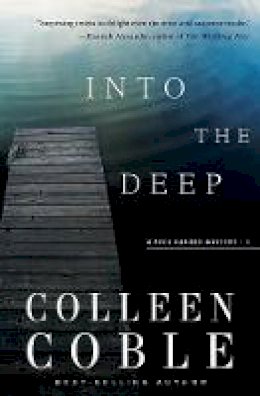 Colleen Coble - Into the Deep: A Rock Harbor Novel - 9781401688585 - V9781401688585