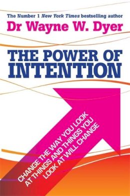 Dr. Wayne Dyer - The Power of Intention: Learning to Co-create Your World Your Way - 9781401902162 - V9781401902162