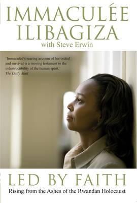 Immaculée Ilibagiza - Led By Faith: Rising from the Ashes of the Rwandan Genocide - 9781401918880 - V9781401918880