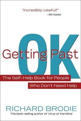 Richard Brodie - Getting Past OK: The Self-Help Book for People Who Don´t Need Help - 9781401926977 - V9781401926977