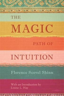 Florence Scovel Shinn - The Magic Path of Intuition - 9781401944155 - V9781401944155