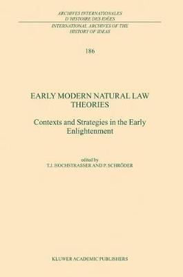 T. Hochstrasser (Ed.) - Early Modern Natural Law Theories: Context and Strategies in the Early Enlightenment - 9781402015694 - V9781402015694