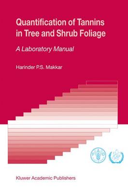 Harinder P.S. Makkar - Quantification of Tannins in Tree and Shrub Foliage: A Laboratory Manual - 9781402016325 - V9781402016325