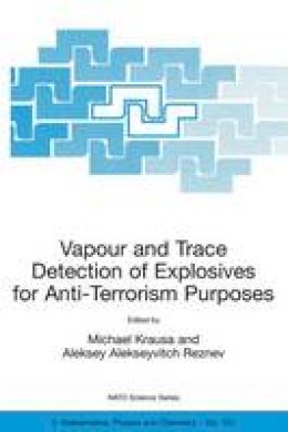 M. Krausa (Ed.) - Vapour and Trace Detection of Explosives for Anti-Terrorism Purposes - 9781402027147 - V9781402027147