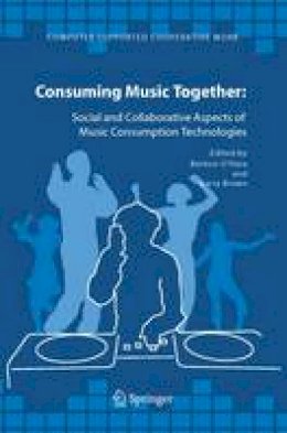 Kenton O´hara (Ed.) - Consuming Music Together: Social and Collaborative Aspects of Music Consumption Technologies - 9781402040313 - V9781402040313