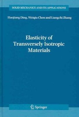 Ding, Haojiang, Chen, Weiqiu, Zhang, Ling - Elasticity of Transversely Isotropic Materials (Solid Mechanics and Its Applications) - 9781402040337 - V9781402040337