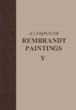 Ernst Van de Wetering (Ed.) - A Corpus of Rembrandt Paintings V: The Small-Scale History Paintings - 9781402046070 - V9781402046070