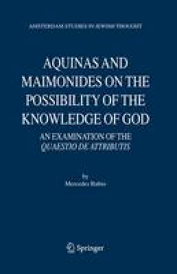 Mercedes Rubio - Aquinas and Maimonides on the Possibility of the Knowledge of God - 9781402047206 - V9781402047206