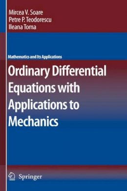 Mircea Soare - Ordinary Differential Equations with Applications to Mechanics - 9781402054396 - V9781402054396