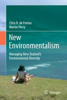 Chris R. de Freitas - New Environmentalism: Managing New Zealand’s Environmental Diversity - 9781402082535 - V9781402082535