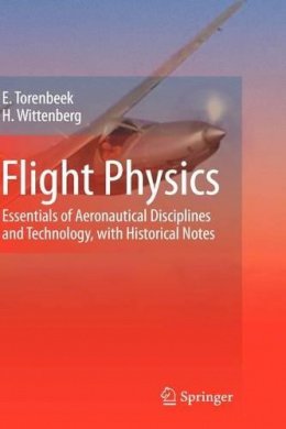 E. Torenbeek - Flight Physics: Essentials of Aeronautical Disciplines and Technology, with Historical Notes - 9781402086632 - V9781402086632